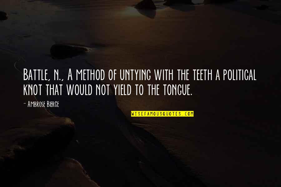 Ruutiukko Quotes By Ambrose Bierce: Battle, n., A method of untying with the Ruutiukko Quotes By Ambrose Bierce: Battle, n., A method of untying with the
