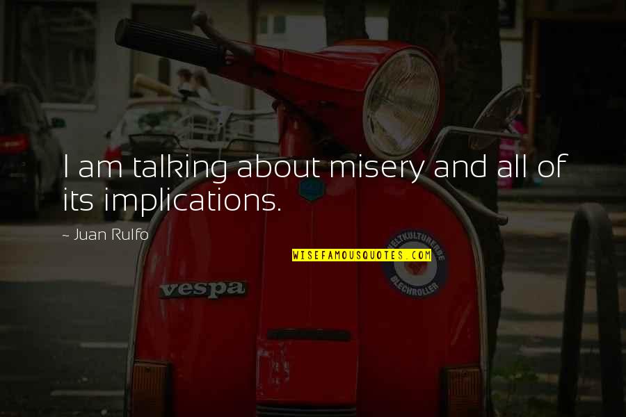 Ruutiukko Quotes By Juan Rulfo: I am talking about misery and all of