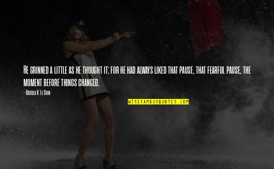 Ruvidic Quotes By Ursula K. Le Guin: He grinned a little as he thought it; Ruvidic Quotes By Ursula K. Le Guin: He grinned a little as he thought it;