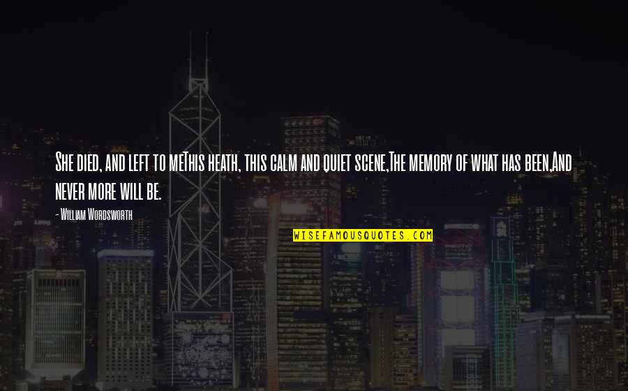 Ruwayda Isaacs Quotes By William Wordsworth: She died, and left to meThis heath, this