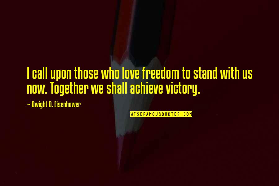 Ruxpin Teddy Quotes By Dwight D. Eisenhower: I call upon those who love freedom to Ruxpin Teddy Quotes By Dwight D. Eisenhower: I call upon those who love freedom to