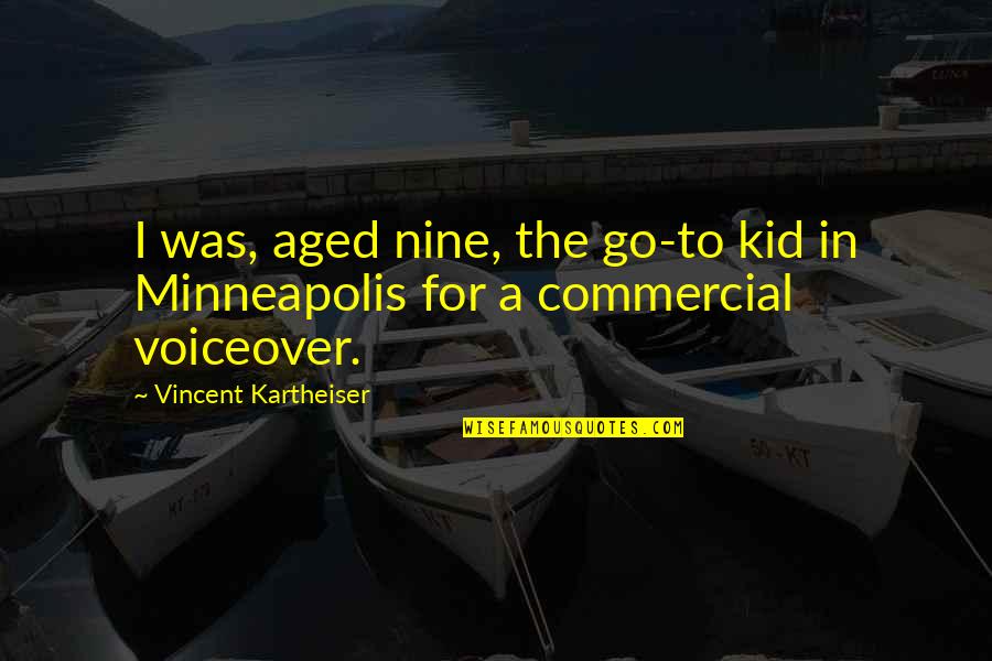 Ruyle Carlinville Quotes By Vincent Kartheiser: I was, aged nine, the go-to kid in
