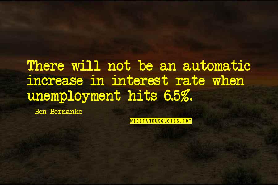 Ruyle Family Crest Quotes By Ben Bernanke: There will not be an automatic increase in