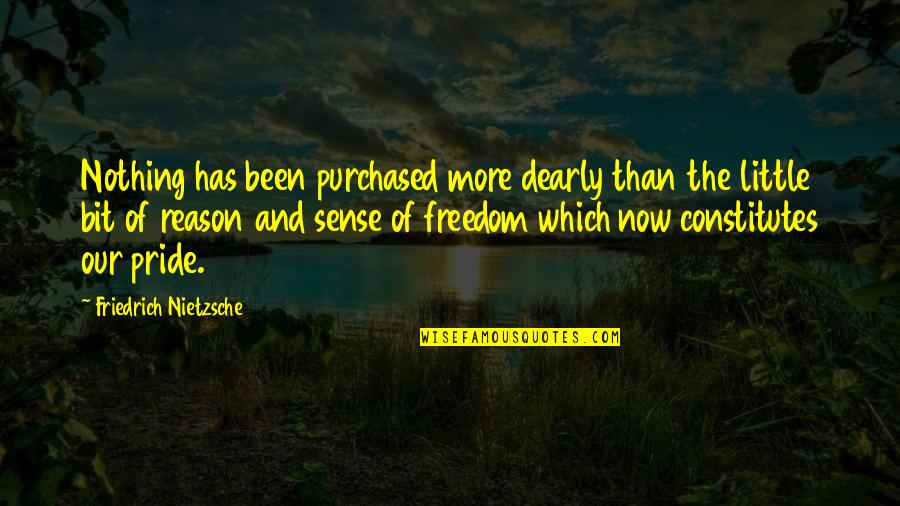 Ruzanna Quotes By Friedrich Nietzsche: Nothing has been purchased more dearly than the