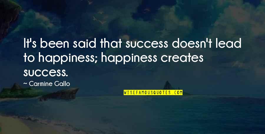 Ruzbeh Salemi Quotes By Carmine Gallo: It's been said that success doesn't lead to