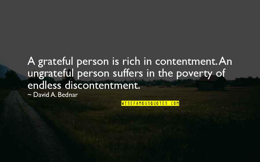 Ruzbeh Salemi Quotes By David A. Bednar: A grateful person is rich in contentment. An Ruzbeh Salemi Quotes By David A. Bednar: A grateful person is rich in contentment. An