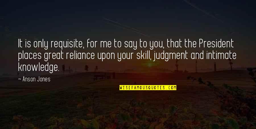 Ruzicka Group Quotes By Anson Jones: It is only requisite, for me to say Ruzicka Group Quotes By Anson Jones: It is only requisite, for me to say