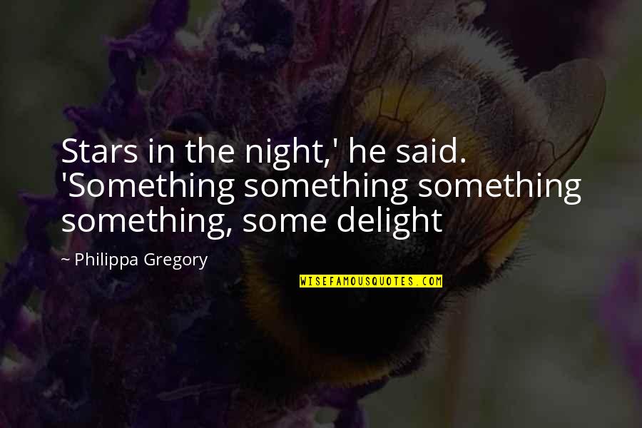 Ruzicka Group Quotes By Philippa Gregory: Stars in the night,' he said. 'Something something Ruzicka Group Quotes By Philippa Gregory: Stars in the night,' he said. 'Something something