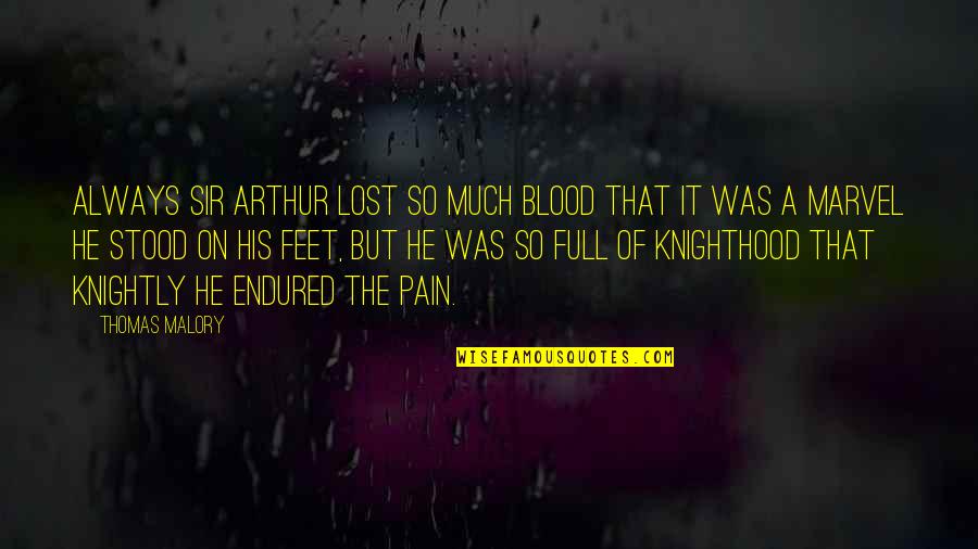 Ruzicka Group Quotes By Thomas Malory: Always Sir Arthur lost so much blood that Ruzicka Group Quotes By Thomas Malory: Always Sir Arthur lost so much blood that