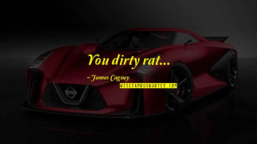 Ruzicka Quotes By James Cagney: You dirty rat... Ruzicka Quotes By James Cagney: You dirty rat...