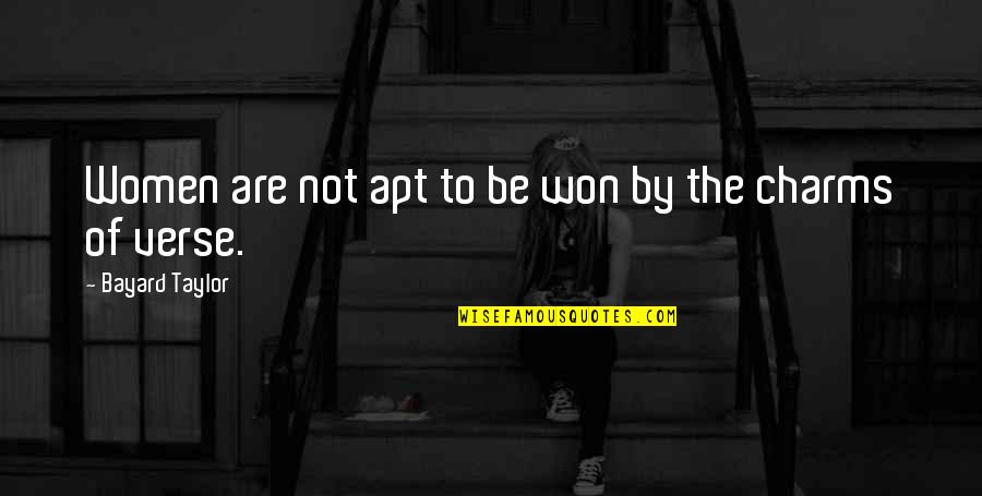 Rv Life Quotes By Bayard Taylor: Women are not apt to be won by Rv Life Quotes By Bayard Taylor: Women are not apt to be won by