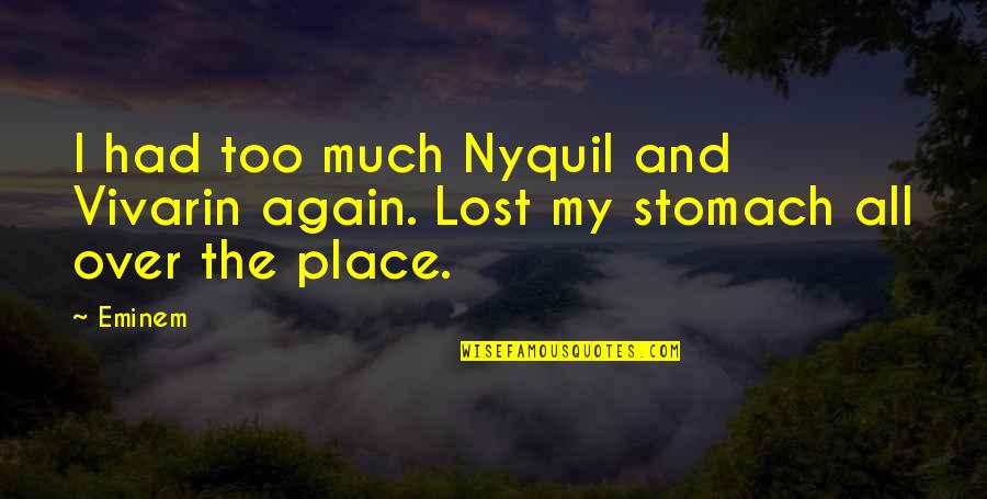 Rv Lifestyle Quotes By Eminem: I had too much Nyquil and Vivarin again.