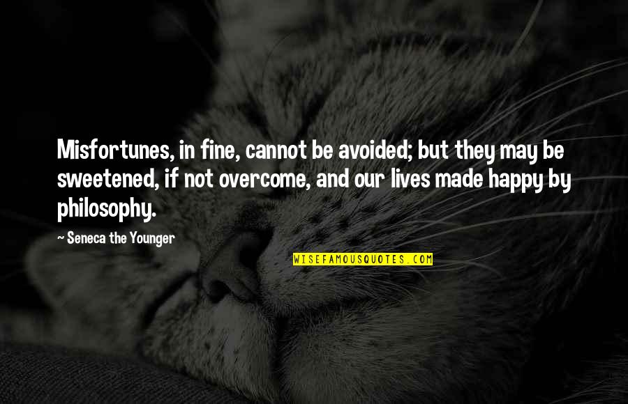 Rv Lifestyle Quotes By Seneca The Younger: Misfortunes, in fine, cannot be avoided; but they Rv Lifestyle Quotes By Seneca The Younger: Misfortunes, in fine, cannot be avoided; but they