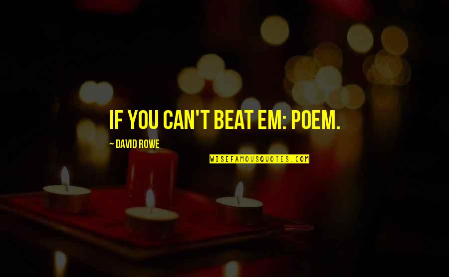 Rv Nation Quotes By David Rowe: If you can't beat em: Poem. Rv Nation Quotes By David Rowe: If you can't beat em: Poem.