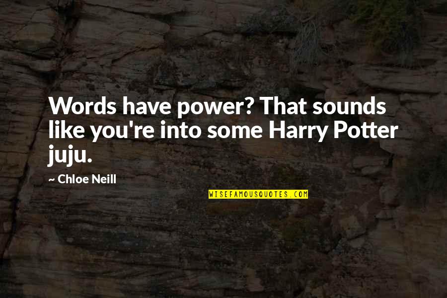 Rv Travel Quotes By Chloe Neill: Words have power? That sounds like you're into