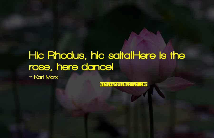 Rvision Mini Quotes By Karl Marx: Hic Rhodus, hic salta!Here is the rose, here