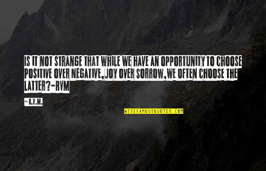 Rvm Inspirational Quotes By R.v.m.: Is it not strange that while we have