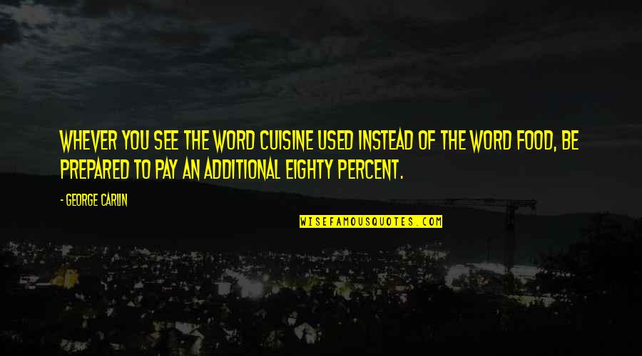 Rvm School Of Inspiration Quotes By George Carlin: Whever you see the word cuisine used instead Rvm School Of Inspiration Quotes By George Carlin: Whever you see the word cuisine used instead