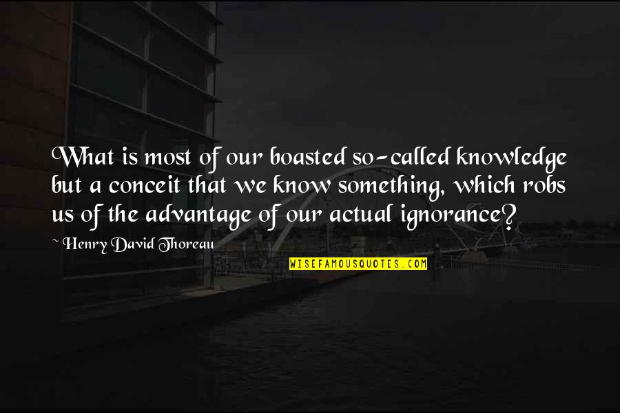 Rvm School Of Inspiration Quotes By Henry David Thoreau: What is most of our boasted so-called knowledge