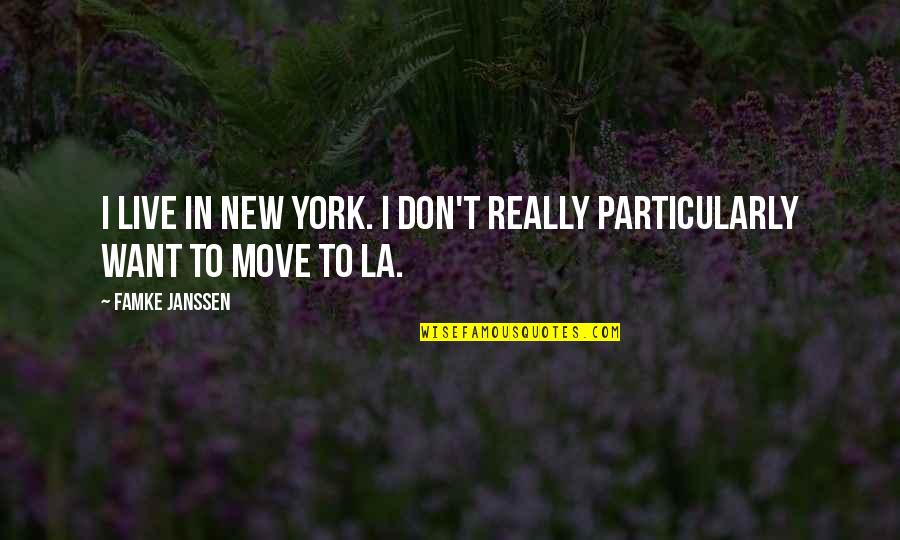 Rvmax Quotes By Famke Janssen: I live in New York. I don't really