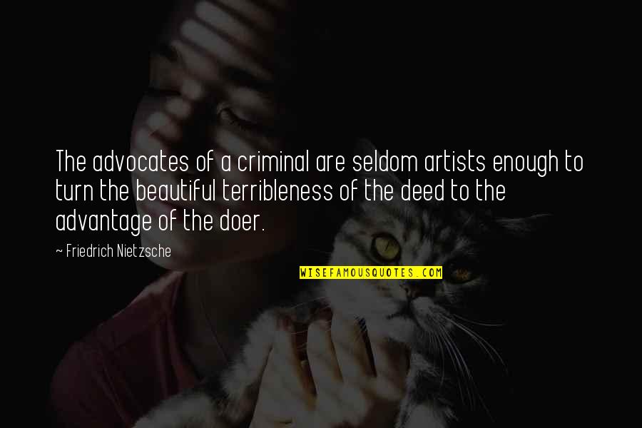 Rvs For Mds Quotes By Friedrich Nietzsche: The advocates of a criminal are seldom artists