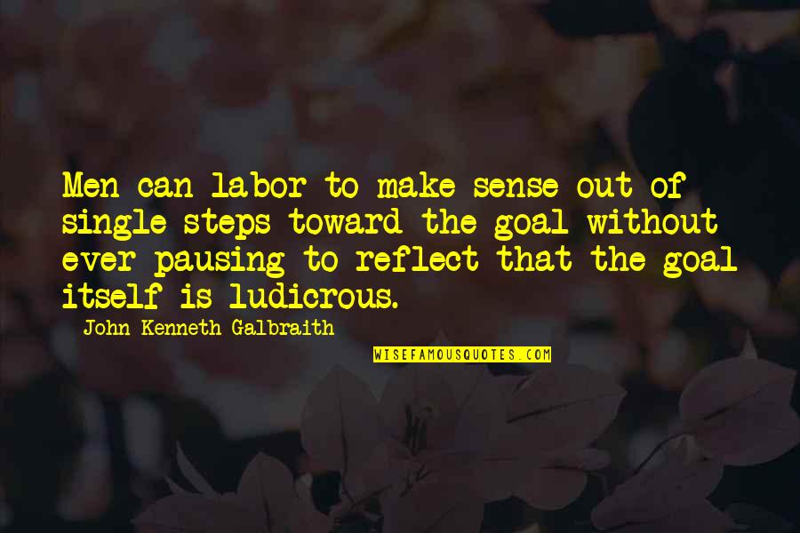 Rvs For Mds Quotes By John Kenneth Galbraith: Men can labor to make sense out of