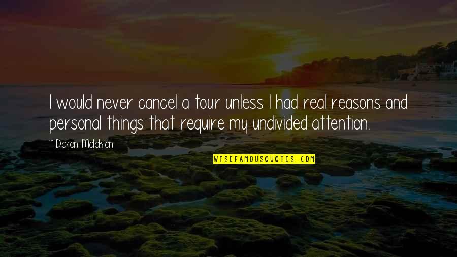 Rw Quote Quotes By Daron Malakian: I would never cancel a tour unless I