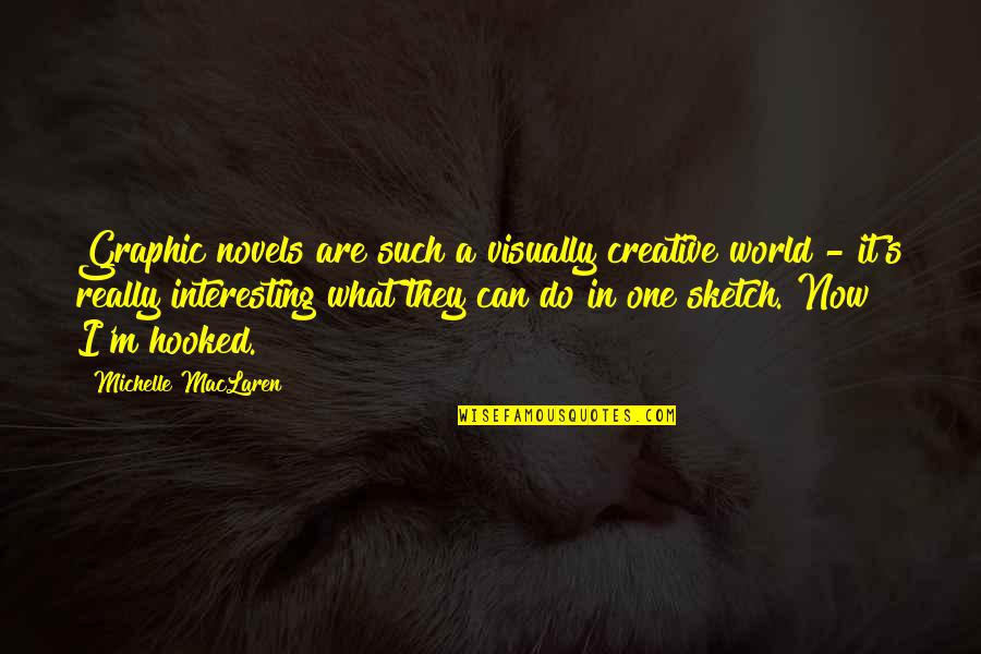 Rw Quote Quotes By Michelle MacLaren: Graphic novels are such a visually creative world