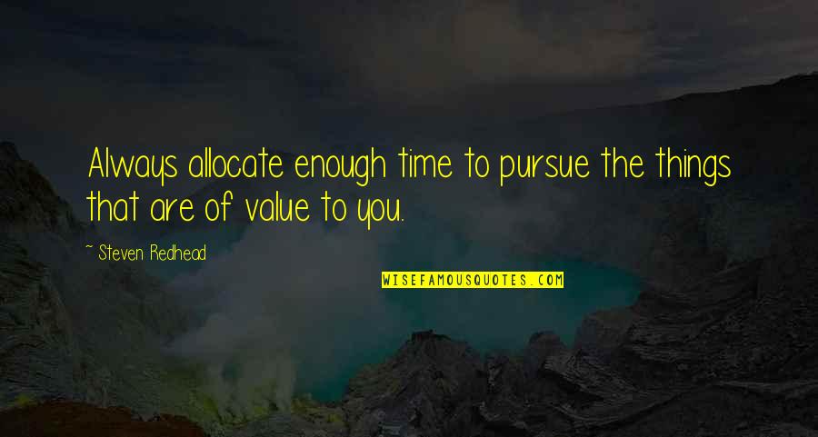 Rwandans Quotes By Steven Redhead: Always allocate enough time to pursue the things