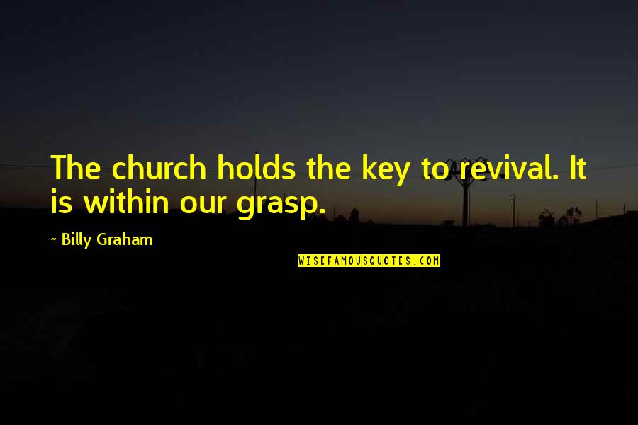 Rwandans Students Quotes By Billy Graham: The church holds the key to revival. It