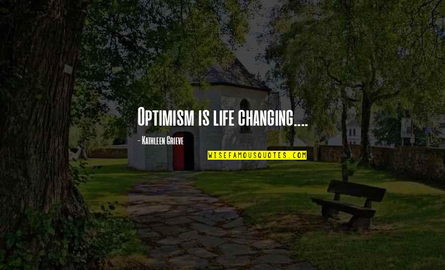 Rwandese Love Quotes By Kathleen Grieve: Optimism is life changing....