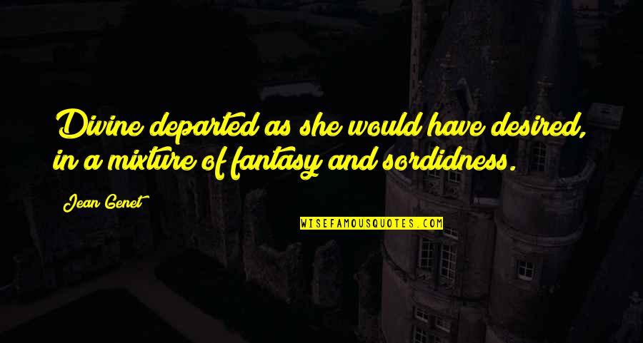 Rwby Episode 1 Quotes By Jean Genet: Divine departed as she would have desired, in