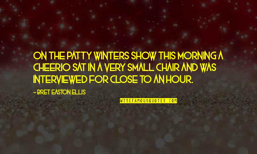 Rwwi Quote Quotes By Bret Easton Ellis: On The Patty Winters Show this morning a Rwwi Quote Quotes By Bret Easton Ellis: On The Patty Winters Show this morning a