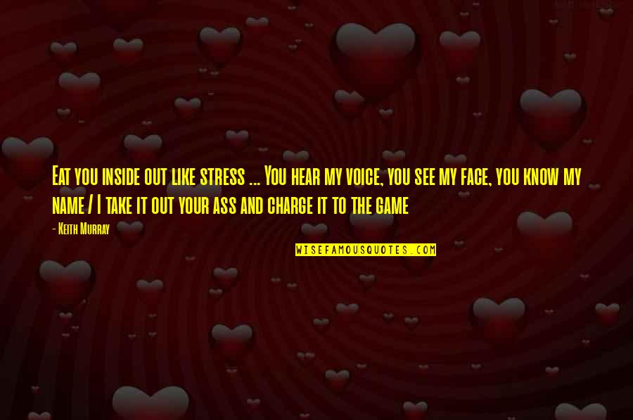 Rxi Quote Quotes By Keith Murray: Eat you inside out like stress ... You Rxi Quote Quotes By Keith Murray: Eat you inside out like stress ... You