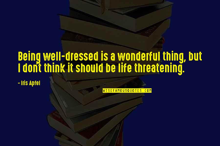 Ryan Doris Quotes By Iris Apfel: Being well-dressed is a wonderful thing, but I