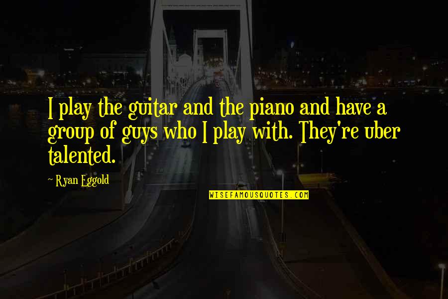 Ryan Eggold Quotes By Ryan Eggold: I play the guitar and the piano and Ryan Eggold Quotes By Ryan Eggold: I play the guitar and the piano and