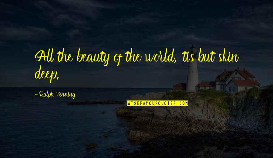 Ryan Fournier Quotes By Ralph Venning: All the beauty of the world, 'tis but Ryan Fournier Quotes By Ralph Venning: All the beauty of the world, 'tis but
