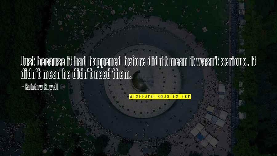 Ryan Getzlaf Quotes By Rainbow Rowell: Just because it had happened before didn't mean