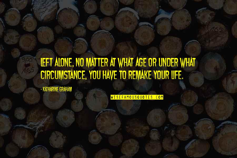 Ryan Hall Runner Quotes By Katharine Graham: Left alone, no matter at what age or Ryan Hall Runner Quotes By Katharine Graham: Left alone, no matter at what age or