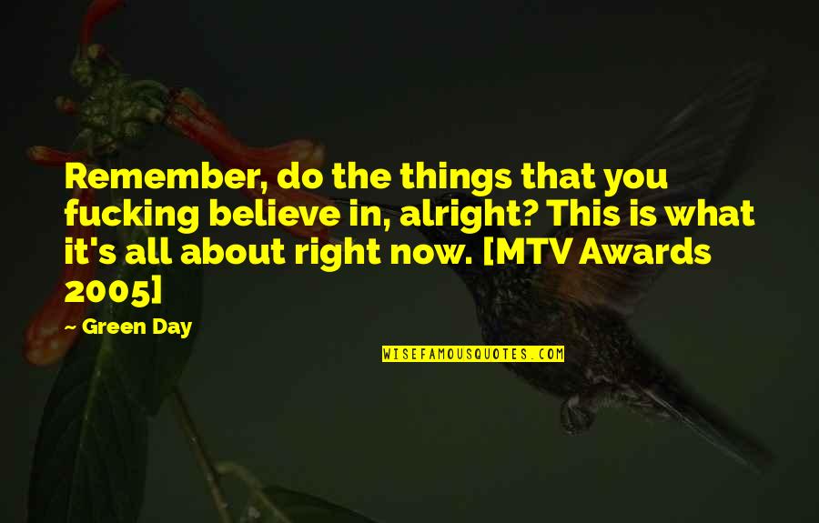 Ryan Holiday Ego Is The Enemy Quotes By Green Day: Remember, do the things that you fucking believe Ryan Holiday Ego Is The Enemy Quotes By Green Day: Remember, do the things that you fucking believe