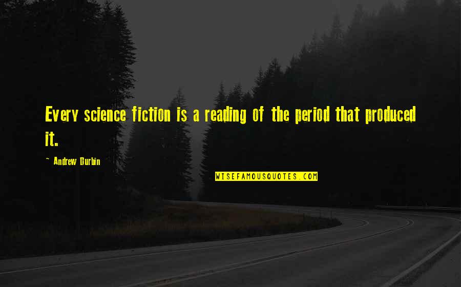 Ryan Oc Quotes By Andrew Durbin: Every science fiction is a reading of the