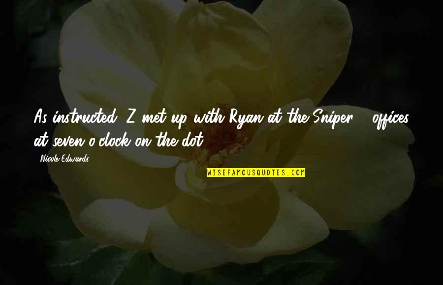 Ryan O'neal Quotes By Nicole Edwards: As instructed, Z met up with Ryan at Ryan O'neal Quotes By Nicole Edwards: As instructed, Z met up with Ryan at