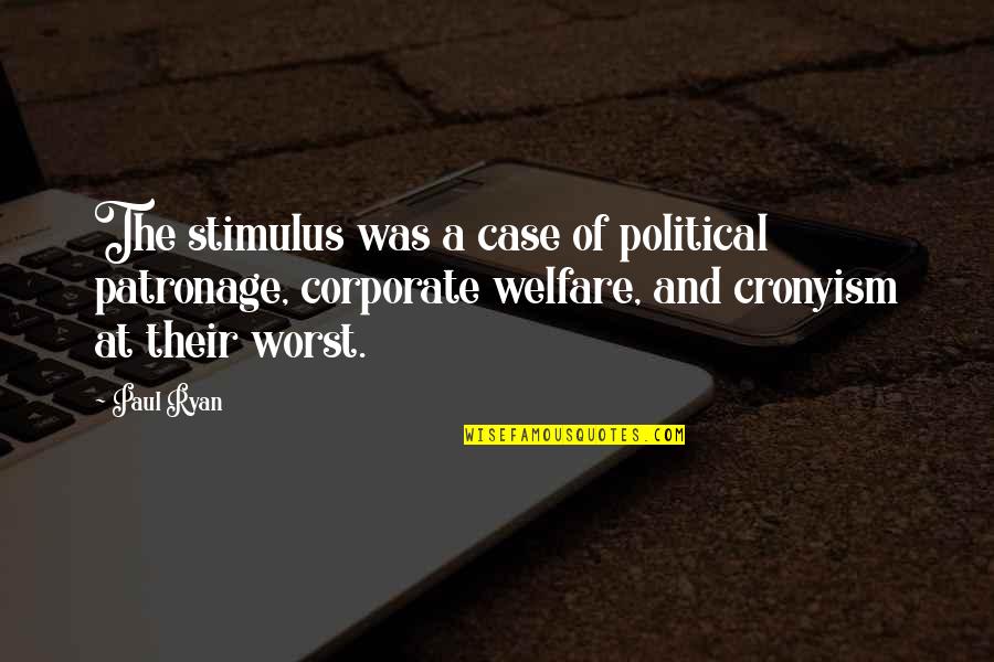 Ryan O'shaughnessy Quotes By Paul Ryan: The stimulus was a case of political patronage, Ryan O'shaughnessy Quotes By Paul Ryan: The stimulus was a case of political patronage,