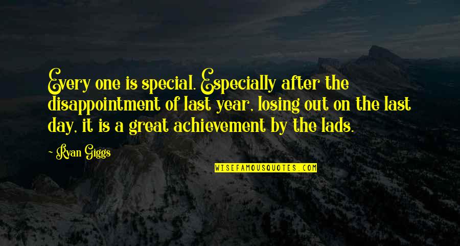 Ryan O'shaughnessy Quotes By Ryan Giggs: Every one is special. Especially after the disappointment Ryan O'shaughnessy Quotes By Ryan Giggs: Every one is special. Especially after the disappointment