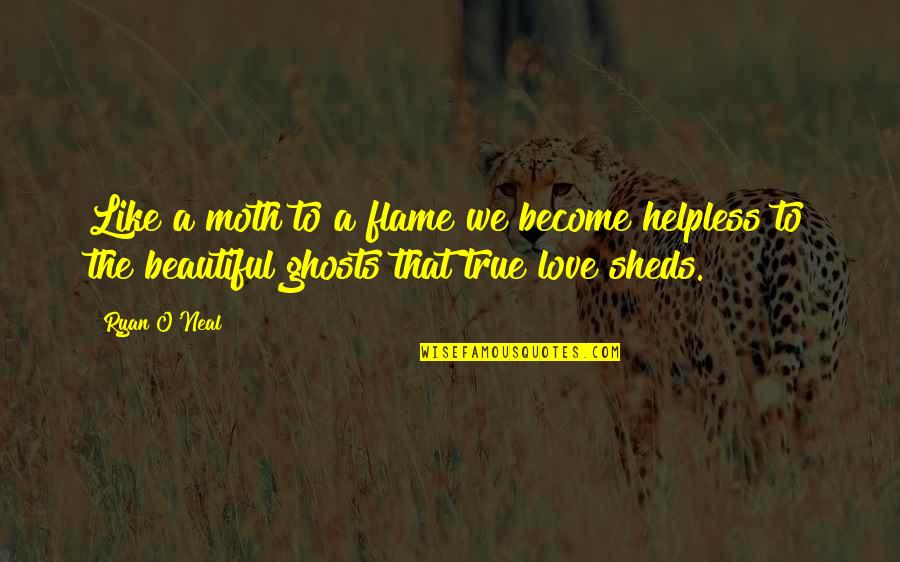 Ryan O'shaughnessy Quotes By Ryan O'Neal: Like a moth to a flame we become Ryan O'shaughnessy Quotes By Ryan O'Neal: Like a moth to a flame we become