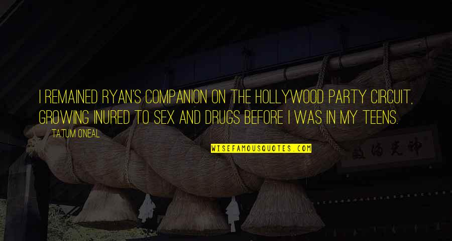 Ryan O'shaughnessy Quotes By Tatum O'Neal: I remained Ryan's companion on the Hollywood party Ryan O'shaughnessy Quotes By Tatum O'Neal: I remained Ryan's companion on the Hollywood party