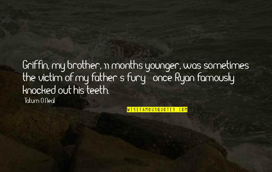 Ryan O'shaughnessy Quotes By Tatum O'Neal: Griffin, my brother, 11 months younger, was sometimes Ryan O'shaughnessy Quotes By Tatum O'Neal: Griffin, my brother, 11 months younger, was sometimes