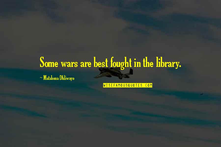 Ryan Reynolds Chaos Theory Quotes By Matshona Dhliwayo: Some wars are best fought in the library.