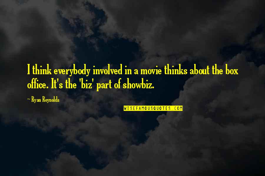 Ryan Reynolds Movie Quotes By Ryan Reynolds: I think everybody involved in a movie thinks