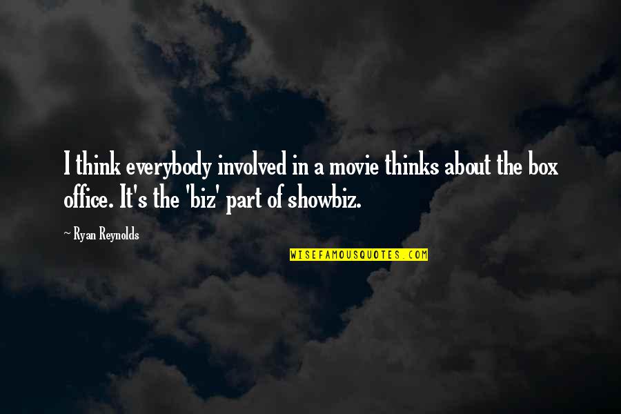 Ryan Reynolds Quotes By Ryan Reynolds: I think everybody involved in a movie thinks